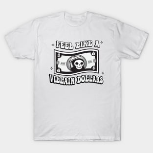 A Villian Dollars T-Shirt